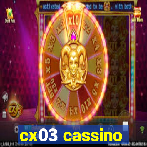 cx03 cassino